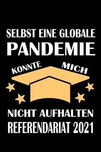 Selbst Eine Globale Pandemie Konnte Mich Nicht Aufhalten Referendariat 2021: Notizbuch Abschluss, Abschluss Geschenke, Studenten Zum Abschluss, "6×9" Zoll, 120 Seiten.