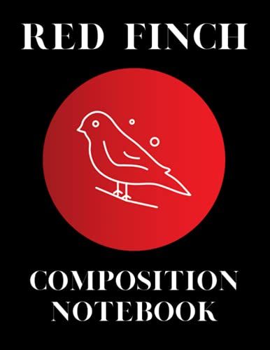 Red Finch Composition Notebook: Bird Watchers Gifts | Line Paper Wide Ruled | Large 8.5 X 11
