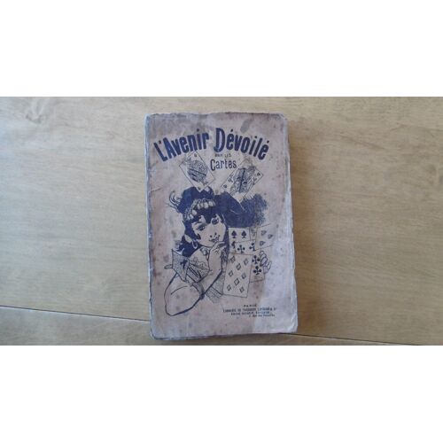 Ancien Livre L Avenir Dévoilé Par Cartes Les Divinations , Différentes Manières De Les Tirer , Réussites , Grand Jeu , Explications Des Songes Astaroth