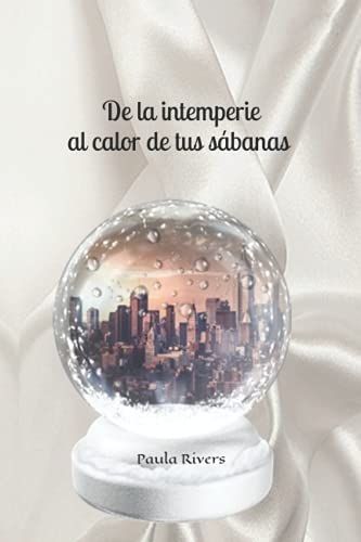 De La Intemperie Al Calor De Tus Sábanas
