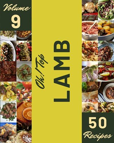 Oh! Top 50 Lamb Recipes Volume 9: The Best-Ever Of Lamb Cookbook