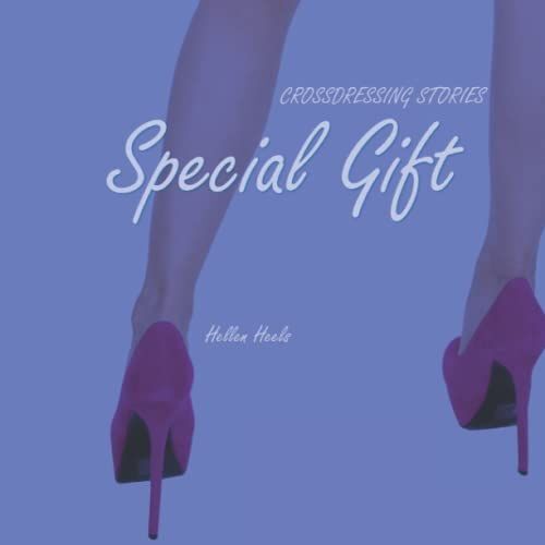 Special Gift: Crossdressing Stories (Crossdresser Stories)