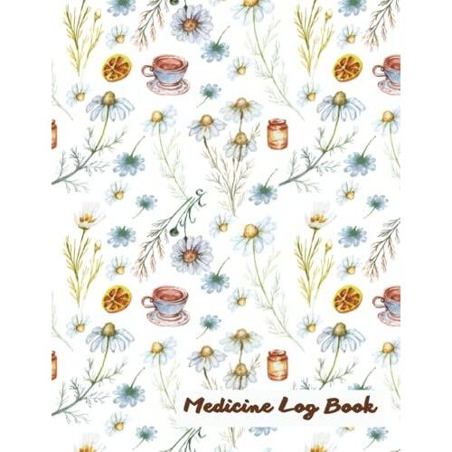 Medicine Log Book: Medication Log Book For Seniors And Adults Personal Daily Pill Log To Keep Track And Remind Your Medicine Taken [Daisy Flower Themed]
