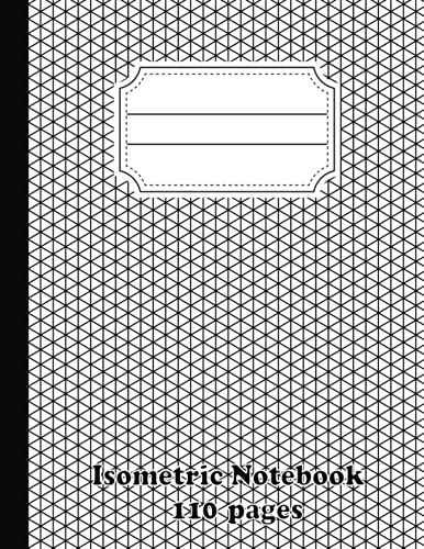 Isometric Notebook: Isometric Graph Paper Notebook - 110 Pages - 1/4 Inch Equilateral Triangle - 3d Design Grid Paper. Equilateral Triangles.Isometric ... Paper.Isometric Journals.3d Printer Projects