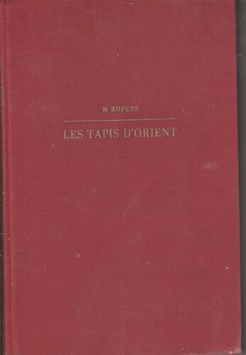 Les Tapis D'orient , Manuel Pour Amateurs Et Collectionneurs. 7 Ème Edition