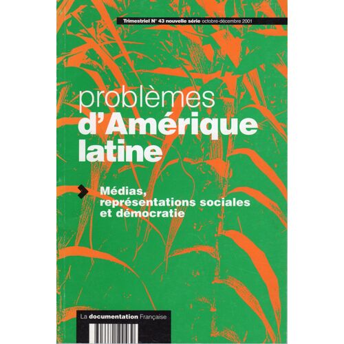 Problèmes D'amérique Latine N° 43, Oct.-Déc. 2001 - Médias, Représentations Sociales Et Démocratie 