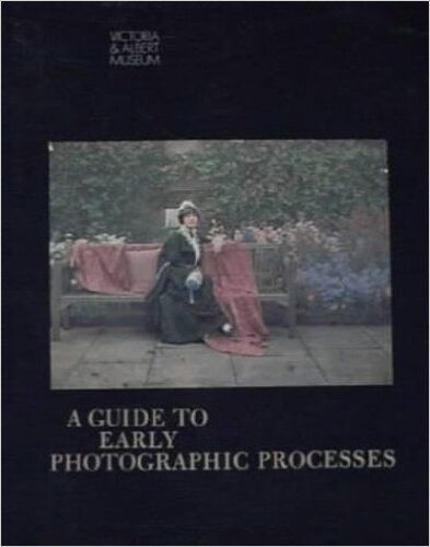 Guide To Early Photographic Processes
