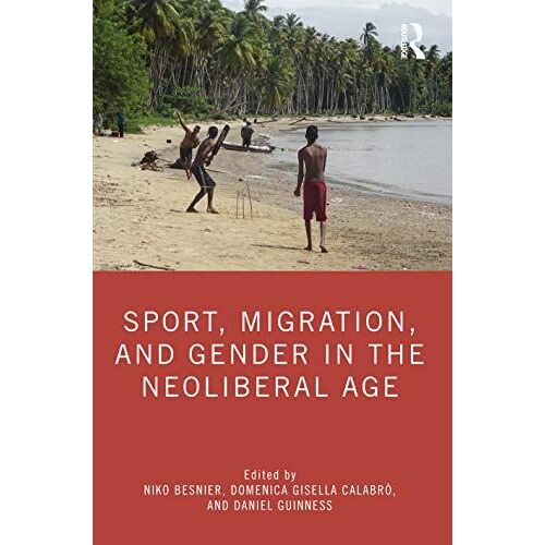 Sport, Migration, And Gender In The Neoliberal Age