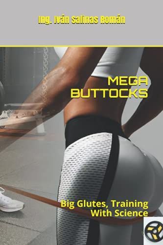 Mega Buttocks: Big Glutes, Training With Science