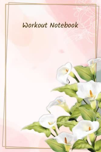 Lilies Workout Notebook Journal With Index: Small Logbook And Tracker For Your Workouts