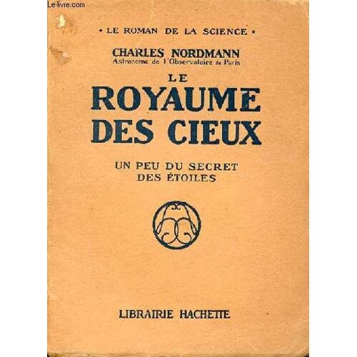 Le Royaume Des Cieux : Un Peu Du Secret Des Etoiles - Collection Le Roman De La Science.