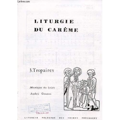 Liturgie De Careme - 3. Tropaire. Liturgie Tolosane Des Freres Precheurs.