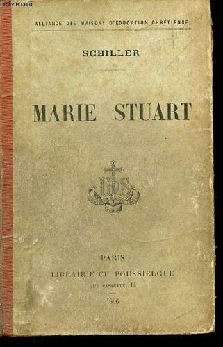 Marie Stuart - Schiller / Alliance Des Maisons D'education Chretienne.