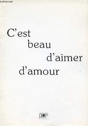 C'est Beau D'aimer D'amour.