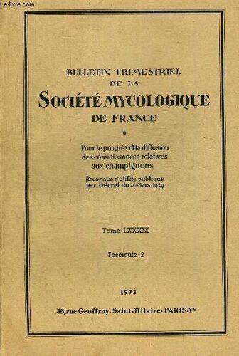 Tome Lxxxix Fasc.2. Bulletin Trimestriel De La Societe Mycologique De France. Pour Le Progres Et La Diffusion Des Connaissances Relatives Aux Champignons. Sur Le Developpement D Une ...