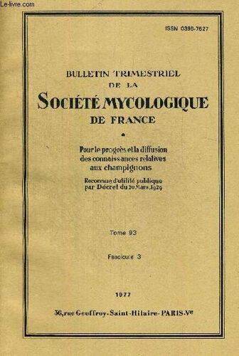 Tome 93 Fasc.3. Bulletin Trimestriel De La Societe Mycologique De France. Pour Le Progres Et La Diffusion Des Connaissances Relatives Aux Champignons. Pyrenogaster Pityophilus G. Malencon Et ...
