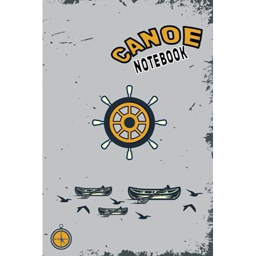 Canoe Notebook: Size Of (6" X 9") 120 Page ,Amazing Journal,Boating Paddling Record,Boat Log Book.