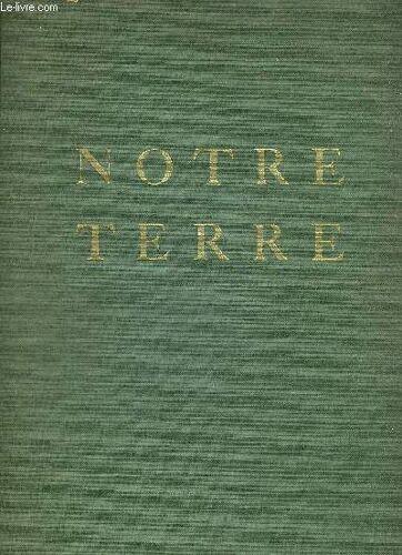 Notre Terre. Des Sommets De La Maontagne Aux Bords De La Mer.