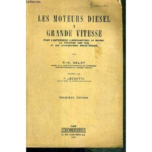 Les Moteurs Diesel A Grande Vitesse - Pour L'automobile, L'aeronautique, La Marine, La Traction Sur Rail Et Les Applications Industrielles - 3eme Edition.