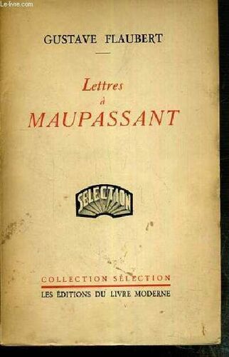 Lettres A Maupassant Commentees Par Georges Normandy / Collection Selection