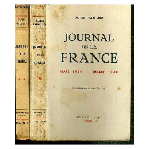 Journal De La France - 2 Tomes - 1 + 2 / Tome 1. Mars 1939 - Juillet 1940 + Tome 2. Aout 1940 - Avril 1942