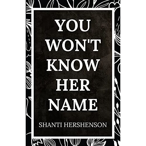 You Won't Know Her Name