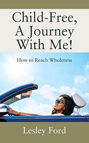 Child-Free, A Journey With Me!