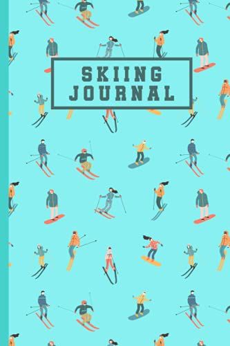 Skiing Journal: Skii Trips Technique And Adventure Logbook,Mountain Sports Planner,Pattern Journal And Notebook For Ski Rider
