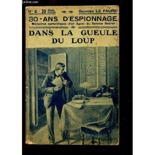 Dans La Gueule Du Loup - N°6 Trente Ans D'espionnage.