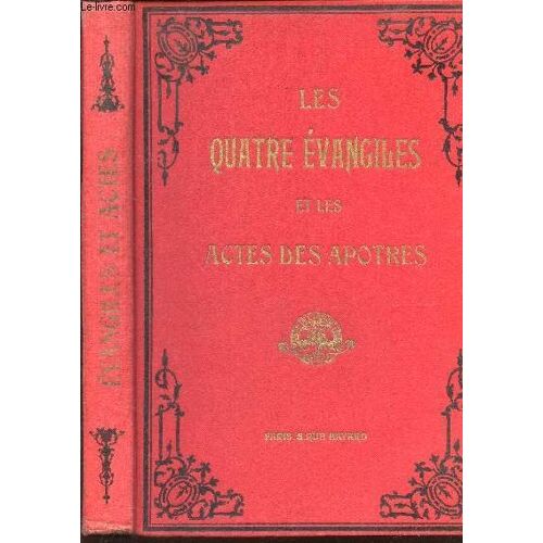 Les Quatre Evangiles Et Les Actes Des Apotres / Traduction Nouvelle.