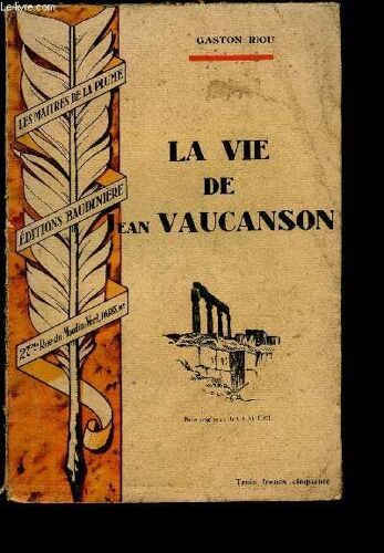 La Vie De Jean Vaucanson. / Collection Les Maitres De La Plume - Serie B.