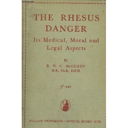 The Rhesus Danger Its Medical Moral And Legal Aspects.