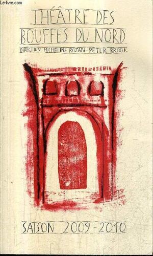 Theatre Des Bouffes Du Nord - Direction Micheline Rozan Peter Brook - Saison 2009-2010.
