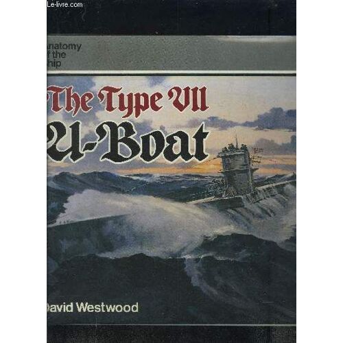 The Type Vii- U Boat- Anatomy Of The Ship- Texte En Anglais