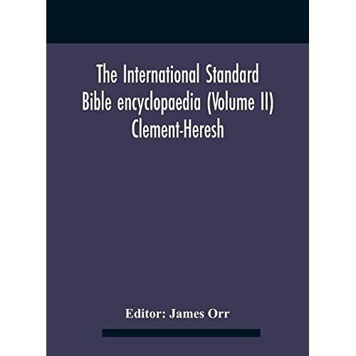 The International Standard Bible Encyclopaedia (Volume Ii) Clement-Heresh