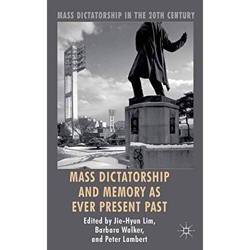Mass Dictatorship And Memory As Ever Present Past