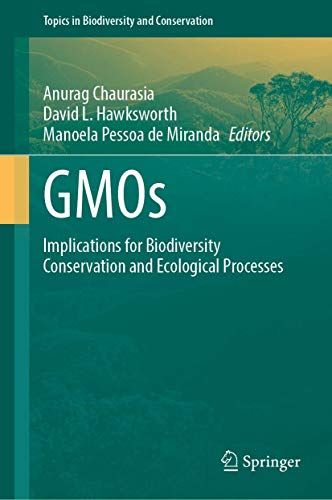 Gmos: Implications For Biodiversity Conservation And Ecological Processes (Topics In Biodiversity And Conservation)