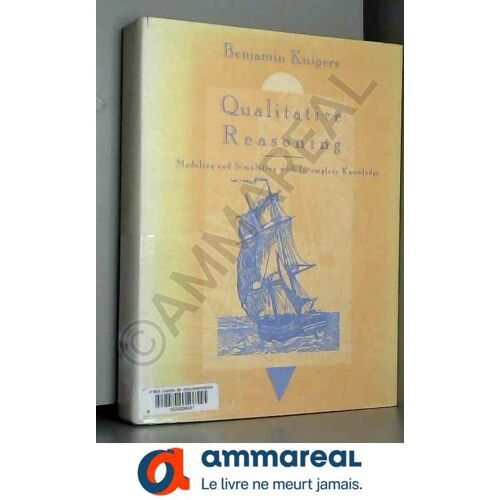 Qualitative Reasoning: Modeling And Simulation With Incomplete Knowledge