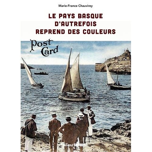 Le Pays Basque D'autrefois Reprend Des Couleurs