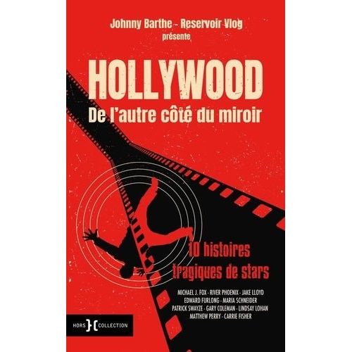 Hollywood, De L'autre Côté Du Miroir - 10 Histoires Tragiques De Stars