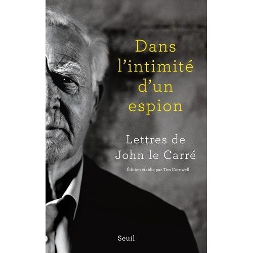 Dans L'intimité D'un Espion - Lettres De John Le Carré