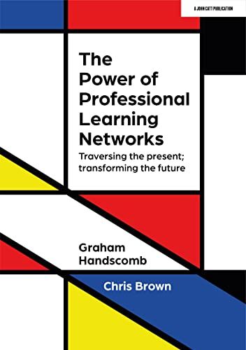 The Power Of Professional Learning Networks: Traversing The Present; Transforming The Future