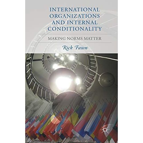 International Organizations And Internal Conditionality