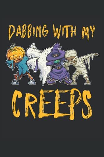 Dabbing With My Creeps Halloween Funny Teacher Gift: Lined Notebook Journal To Do Exercise Book Or Diary (6" X 9"Inch) With 120 Pages