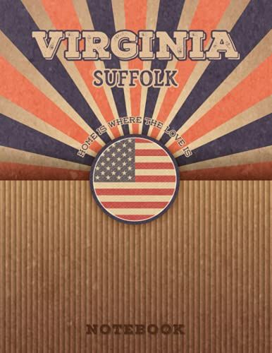 Suffolk Virginia Home Is Where The Love Is Notebook: Record Your Memories To Be A Beautiful Memory In The Most Beautiful Place, 8.5x11 In ,110 Lined Pages.