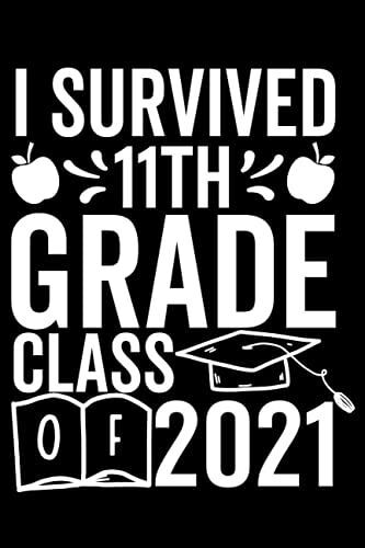 I Survived 11th Grade Class Of 2021: Funny Blank Lined Journal Notebook Gift For Back To School