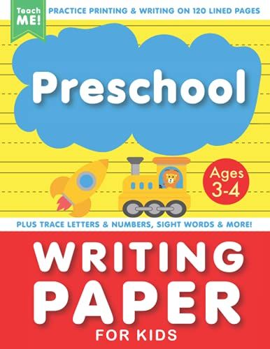 Preschool Writing Paper With Lines For Kids Ages 3-4: Practice Printing & Writing On 120 Blank Pages. Trace Letters And Numbers, Abcs And 123s, Plus Sight Words & More.