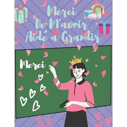 Merci De M'avoir Aidé À Grandir: Carnet De Notes, Journal, Cahier De Notes, Notebook, Agenda, Bloc-Notes, Idée Cadeau Pour Institutrice Maternelle, ... Scolaire, Cadeau Personnalisé Maitresse
