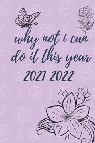 Wh Not I Can Do It This Year 2021-2022: Blank Lined Notebook | Great Gift Idea | Funny Cute Gift For Lovers | Journal For Women And Girls And Kids And Students | 6 X 9 Inches ,110 Lined Pages