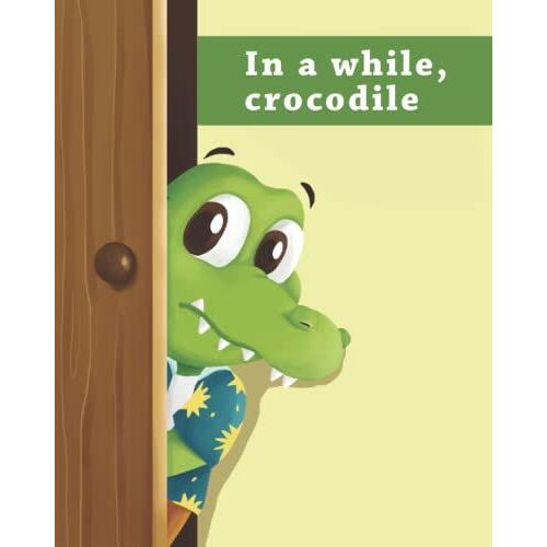 Crocodile Lovers Notebook: A Great 8x10 Notebook For Kids, Students, Animal Lovers, Alligator Or Reptile Fans.